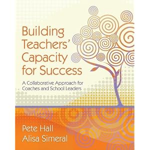 Building Teachers' Capacity for Success: A Collaborative Approach for Coaches and School... by Pete Hall and Alisa Simeral