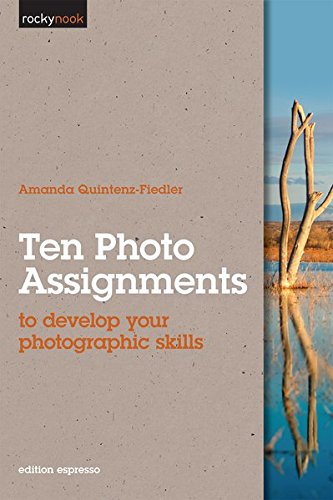 Ten Photo Assignments: to develop your photographic skills