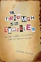 The Triumph of the Thriller: How Cops, Crooks, and Cannibals Captured Popular Fiction
