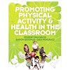 Promoting Physical Activity and Health in the Classroom