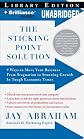 The Sticking Point Solution: 9 Ways to Move Your Business From Stagnation to Stunning Growth In Tough Economic Times