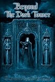 Beyond The Dark Tower