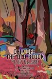 Chip Off the Old Block:and Other Poetic