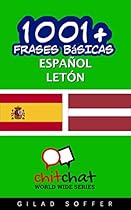 1001+ Frases Básicas Español - Letón (ChitChat WorldWide) (Spanish Edition)