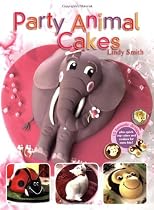 Party Animal Cakes: 15 Fantastic Designs