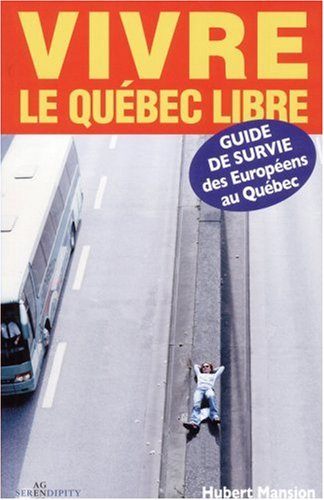 City Travel Guides Discounted  Livres : Vivre le Québec libre : Guide de survie des Européens au Québec
