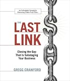 The Last Link: Closing the Gap That Is Sabotaging Your Business