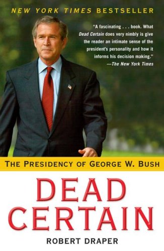 Dead Certain: The Presidency of George W. Bush Image of Dead Certain: The Presidency of George W. Bush