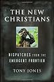 The New Christians: Dispatches from the Emergent Frontier
