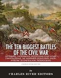 The 10 Biggest Civil War Battles: Gettysburg, Chickamauga, Spotsylvania Court House, Chancellorsville, The Wilderness, Stones River, Shiloh, Antietam, Second Bull Run, and Fredericksburg