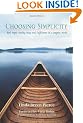 Choosing Simplicity: Real People Finding Peace and Fulfillment in a Complex World