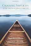 Choosing Simplicity: Real People Finding Peace and Fulfillment in a Complex World