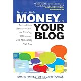 How to Make Money with Your Blog: The Ultimate Reference Guide for Building, Optimizing, and Monetizing Your Blog (How to Make . . .)