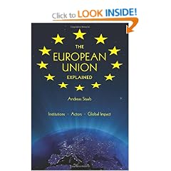 The European Union Explained: Institutions, Actors, Global Impact