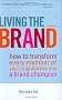Living the Brand: How to Transform Every Member of Your Organization into a Brand Champion