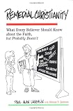 Remedial Christianity: What Every Believer Should Know About the Faith, but Probably Doesn't
