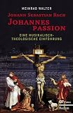 Produkt-Bild: Johann Sebastian Bach. Johannespassion.: Eine musikalisch-theologische Einf&uuml;hrung