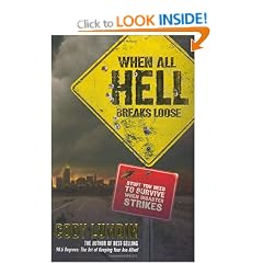 When All Hell Breaks Loose: Stuff You Need to Survive When Disaster Strikes