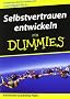 Selbstvertrauen Entwickeln Fur Dummies (F�r Dummies)