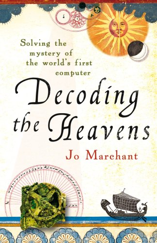 Decoding the Heavens: Solving the Mystery of the World's First Computer