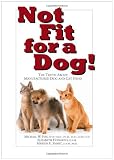 Not Fit for a Dog!: The Truth About Manufactured Dog and Cat Food