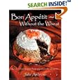 Bon Appetit: Without the Wheat: Gluten-free recipes from appetizers to desserts
