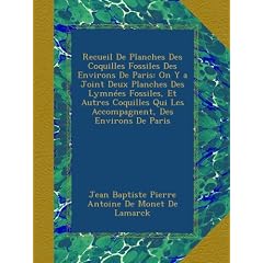 Recueil De Planches Des Coquilles Fossiles Des Environs De Paris: On Y a Joint Deux Planches Des Lymn�es Fossiles, Et Autres Coquilles Qui Les Accompagnent, Des Environs De Paris