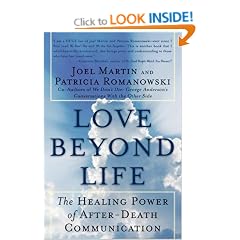 Love Beyond Life: The Healing Power of After-Death Communications