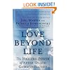Love Beyond Life: The Healing Power of After-Death Communications