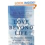 Love Beyond Life: The Healing Power of After-Death Communications