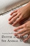 Dottie and Dots See Animal Spots: Learning Braille with Dots and Dottie