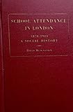 School attendance in London, 1870-1904 : a social history