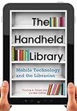 The handheld library : mobile technology and the librarian