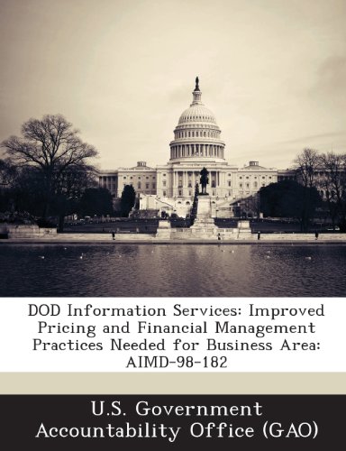Dod Information Services: Improved Pricing and Financial Management Practices Needed for Business Area: Aimd-98-182