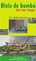Bicis de bambú, así las hago (Spanish Edition) Bicis de bambú, así las hago (Spanish Edition)