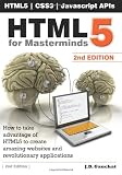 HTML5 for Masterminds, 2nd Edition: How to take advantage of HTML5 to create amazing websites and revolutionary applications