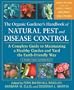 The Organic Gardener's Handbook of Natural Pest and Disease Control: A Complete Guide to Maintaining a Healthy Garden and Yard the Earth-Friendly Way