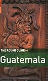 The Rough Guide to Guatemala 4 (Rough Guide Travel Guides)