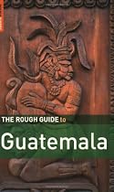 The Rough Guide to Guatemala 4 (Rough Guide Travel Guides)