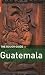 Books : The Rough Guide to Guatemala 4 (Rough Guide Travel Guides)