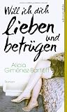Will ich dich lieben und betr&uuml;gen: Roman - Alicia Gim&eacute;nez-Bartlett