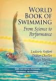 World Book of Swimming: From Science to Performance (Sports and Athletics Preparation, Performance and Psychology)