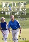 How to Drop Five Strokes without Having One: Finding More Enjoyment in Senior Golf