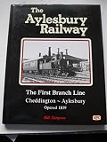 The Aylesbury railway : the first branch line Cheddington-Aylesbury