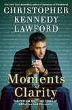 Moments of Clarity: Voices from the Front Lines of Addiction and Recovery