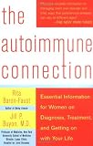 The Autoimmune Connection: Essential Information for Women on Diagnosis, Treatment, and Getting On With Your Life