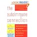 The Autoimmune Connection: Essential Information for Women on Diagnosis, Treatment, and Getting On With Your Life