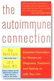 The Autoimmune Connection: Essential Information for Women on Diagnosis, Treatment, and Getting On With Your Life