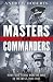 Masters and Commanders: How Four Titans Won the War in the West, 1941-1945