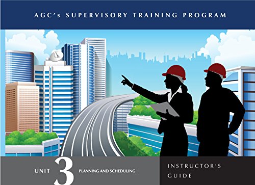 Supervisor Training Program (STP) Unit 3 Instructor Guide: Planning and Scheduling
